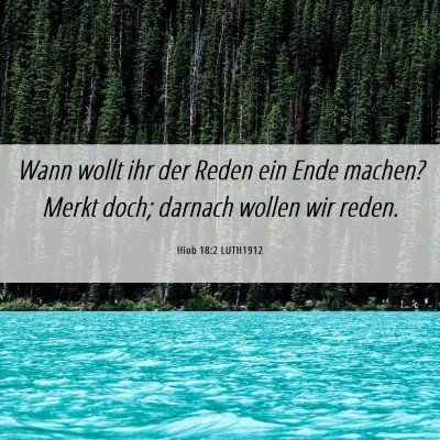 Picture 06 - Hiob 18:2 LUTH1912 - Wann wollt ihr der Reden ein Ende machen? Merkt - Bible Verse Picture