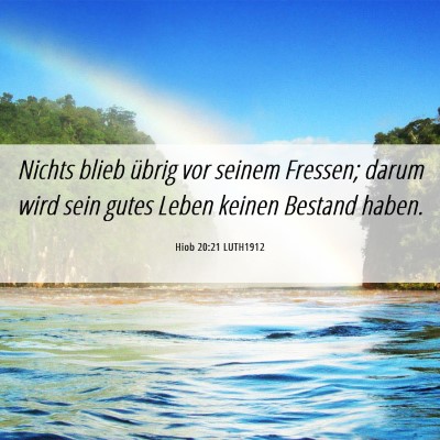 Picture 06 - Hiob 20:21 LUTH1912 - Nichts blieb übrig vor seinem Fressen; darum - Bible Verse Picture