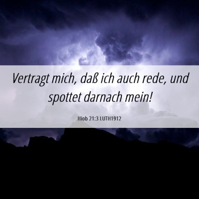 Picture 06 - Hiob 21:3 LUTH1912 - Vertragt mich, daß ich auch rede, und spottet - Bible Verse Picture