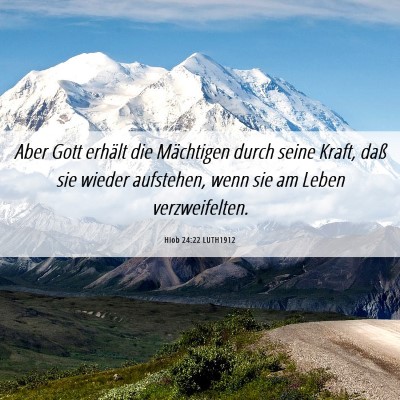 Picture 06 - Hiob 24:22 LUTH1912 - Aber Gott erhält die Mächtigen durch seine - Bible Verse Picture
