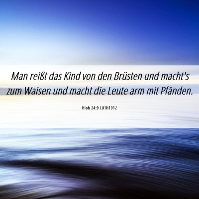 Picture 06 - Hiob 24:9 LUTH1912 - Man reißt das Kind von den Brüsten und macht's - Bible Verse Picture