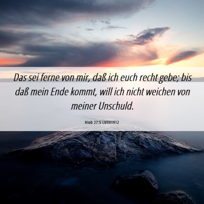 Picture 06 - Hiob 27:5 LUTH1912 - Das sei ferne von mir, daß ich euch recht gebe; - Bible Verse Picture