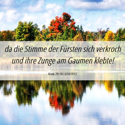 Picture 06 - Hiob 29:10 LUTH1912 - da die Stimme der Fürsten sich verkroch und ihre - Bible Verse Picture