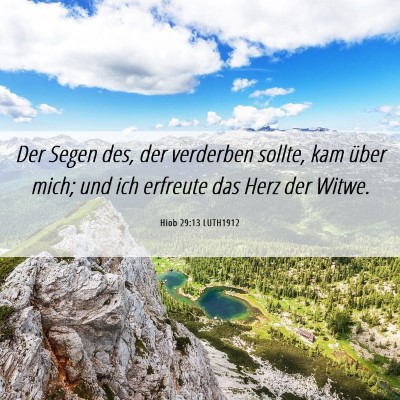 Picture 06 - Hiob 29:13 LUTH1912 - Der Segen des, der verderben sollte, kam über - Bible Verse Picture