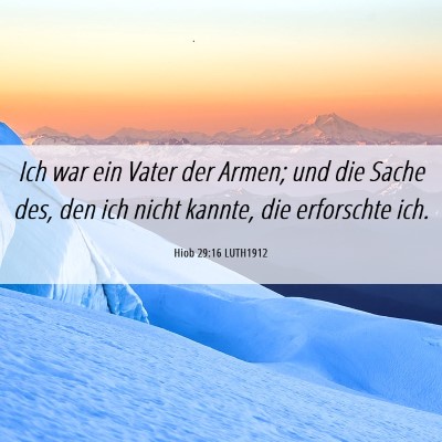 Picture 06 - Hiob 29:16 LUTH1912 - Ich war ein Vater der Armen; und die Sache des, - Bible Verse Picture