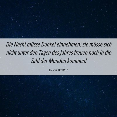 Picture 06 - Hiob 3:6 LUTH1912 - Die Nacht müsse Dunkel einnehmen; sie müsse - Bible Verse Picture