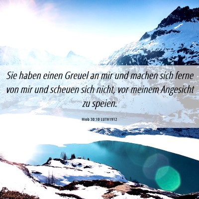 Picture 06 - Hiob 30:10 LUTH1912 - Sie haben einen Greuel an mir und machen sich - Bible Verse Picture