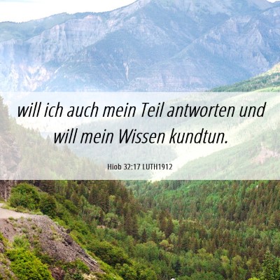 Picture 06 - Hiob 32:17 LUTH1912 - will ich auch mein Teil antworten und will mein - Bible Verse Picture