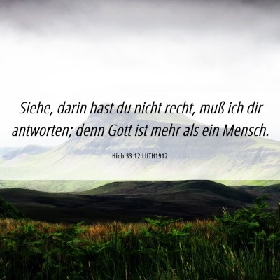 Picture 06 - Hiob 33:12 LUTH1912 - Siehe, darin hast du nicht recht, muß ich dir - Bible Verse Picture