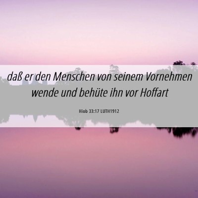 Picture 06 - Hiob 33:17 LUTH1912 - daß er den Menschen von seinem Vornehmen wende - Bible Verse Picture