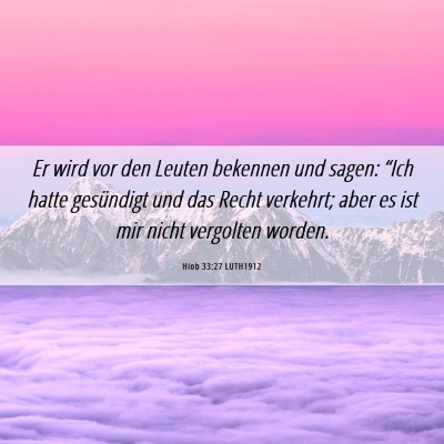Picture 06 - Hiob 33:27 LUTH1912 - Er wird vor den Leuten bekennen und sagen: “Ich - Bible Verse Picture