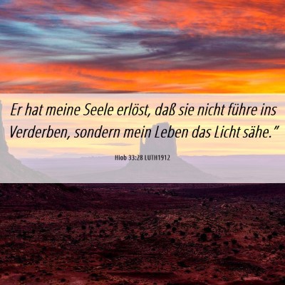 Picture 06 - Hiob 33:28 LUTH1912 - Er hat meine Seele erlöst, daß sie nicht führe - Bible Verse Picture