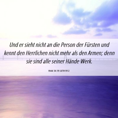 Picture 06 - Hiob 34:19 LUTH1912 - Und er sieht nicht an die Person der Fürsten und - Bible Verse Picture
