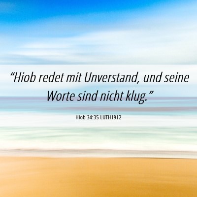 Picture 06 - Hiob 34:35 LUTH1912 - “Hiob redet mit Unverstand, und seine Worte - Bible Verse Picture