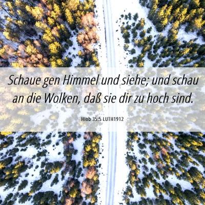Picture 06 - Hiob 35:5 LUTH1912 - Schaue gen Himmel und siehe; und schau an die - Bible Verse Picture