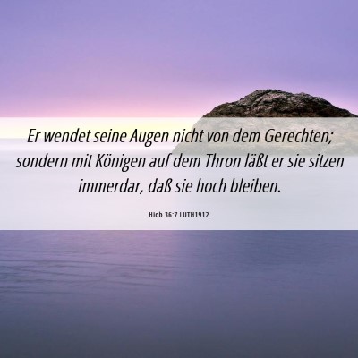 Picture 06 - Hiob 36:7 LUTH1912 - Er wendet seine Augen nicht von dem Gerechten; - Bible Verse Picture