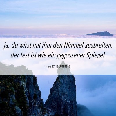 Picture 06 - Hiob 37:18 LUTH1912 - ja, du wirst mit ihm den Himmel ausbreiten, der - Bible Verse Picture