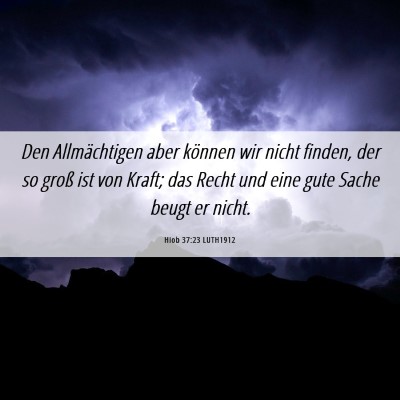 Picture 06 - Hiob 37:23 LUTH1912 - Den Allmächtigen aber können wir nicht finden, - Bible Verse Picture