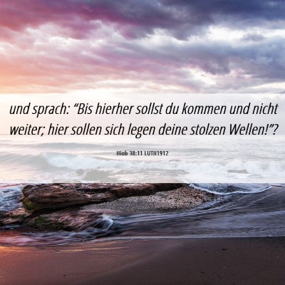 Picture 06 - Hiob 38:11 LUTH1912 - und sprach: “Bis hierher sollst du kommen und - Bible Verse Picture