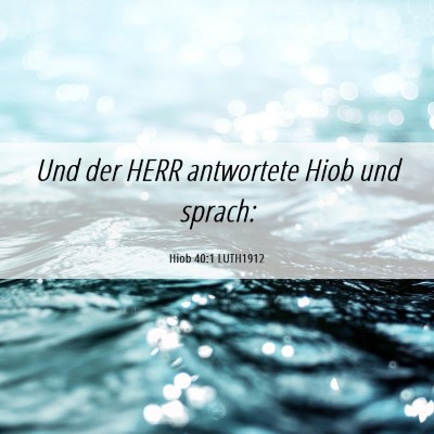Picture 06 - Hiob 40:1 LUTH1912 - Und der HERR antwortete Hiob und - Bible Verse Picture