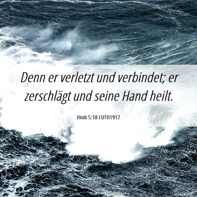 Picture 06 - Hiob 5:18 LUTH1912 - Denn er verletzt und verbindet; er zerschlägt - Bible Verse Picture