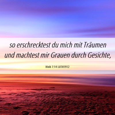 Picture 06 - Hiob 7:14 LUTH1912 - so erschrecktest du mich mit Träumen und - Bible Verse Picture