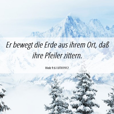 Picture 06 - Hiob 9:6 LUTH1912 - Er bewegt die Erde aus ihrem Ort, daß ihre - Bible Verse Picture