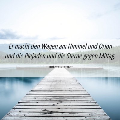 Picture 06 - Hiob 9:9 LUTH1912 - Er macht den Wagen am Himmel und Orion und die - Bible Verse Picture