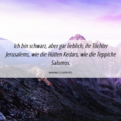 Picture 06 - Hohelied 1:5 LUTH1912 - Ich bin schwarz, aber gar lieblich, ihr Töchter - Bible Verse Picture