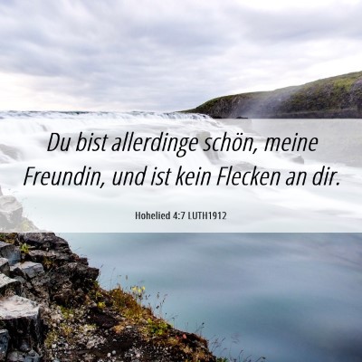 Picture 06 - Hohelied 4:7 LUTH1912 - Du bist allerdinge schön, meine Freundin, und - Bible Verse Picture