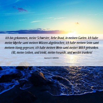 Picture 06 - Hohelied 5:1 LUTH1912 - Ich bin gekommen, meine Schwester, liebe Braut, - Bible Verse Picture