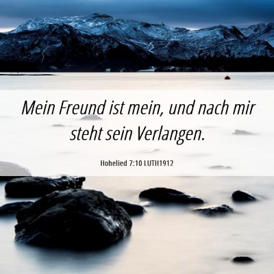 Picture 06 - Hohelied 7:10 LUTH1912 - Mein Freund ist mein, und nach mir steht sein - Bible Verse Picture