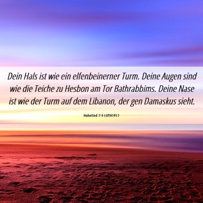 Picture 06 - Hohelied 7:4 LUTH1912 - Dein Hals ist wie ein elfenbeinerner Turm. Deine - Bible Verse Picture