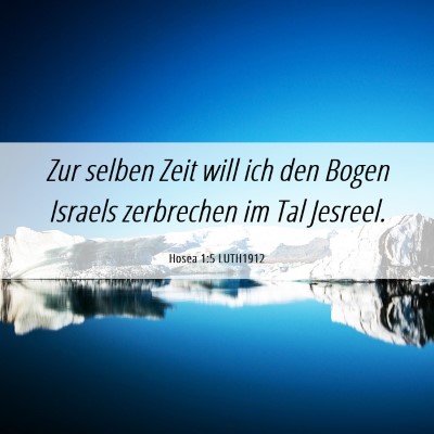 Picture 06 - Hosea 1:5 LUTH1912 - Zur selben Zeit will ich den Bogen Israels - Bible Verse Picture