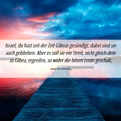 Picture 06 - Hosea 10:9 LUTH1912 - Israel, du hast seit der Zeit Gibeas gesündigt; - Bible Verse Picture
