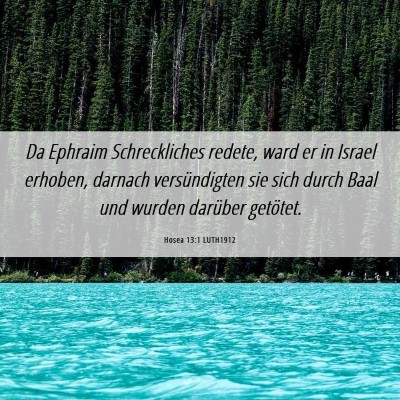 Picture 06 - Hosea 13:1 LUTH1912 - Da Ephraim Schreckliches redete, ward er in - Bible Verse Picture