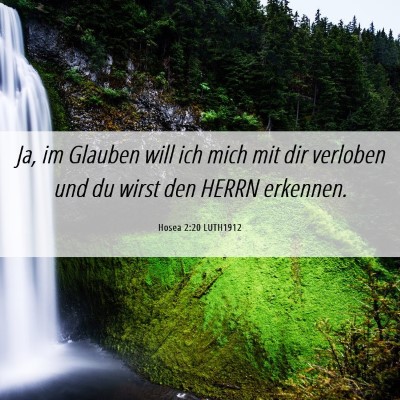 Picture 06 - Hosea 2:20 LUTH1912 - Ja, im Glauben will ich mich mit dir verloben und - Bible Verse Picture