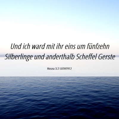 Picture 06 - Hosea 3:2 LUTH1912 - Und ich ward mit ihr eins um fünfzehn - Bible Verse Picture