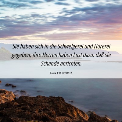 Picture 06 - Hosea 4:18 LUTH1912 - Sie haben sich in die Schwelgerei und Hurerei - Bible Verse Picture