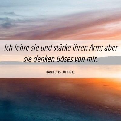 Picture 06 - Hosea 7:15 LUTH1912 - Ich lehre sie und stärke ihren Arm; aber sie - Bible Verse Picture