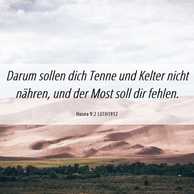 Picture 06 - Hosea 9:2 LUTH1912 - Darum sollen dich Tenne und Kelter nicht nähren, - Bible Verse Picture