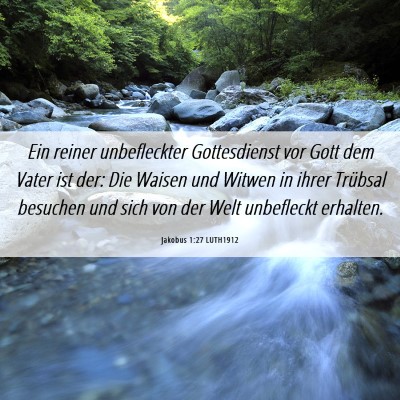 Picture 06 - Jakobus 1:27 LUTH1912 - Ein reiner unbefleckter Gottesdienst vor Gott dem - Bible Verse Picture