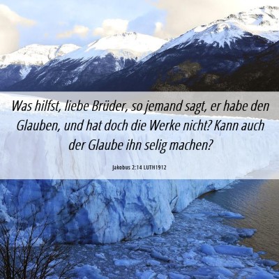 Picture 06 - Jakobus 2:14 LUTH1912 - Was hilfst, liebe Brüder, so jemand sagt, er - Bible Verse Picture