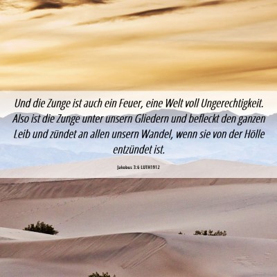 Picture 06 - Jakobus 3:6 LUTH1912 - Und die Zunge ist auch ein Feuer, eine Welt voll - Bible Verse Picture
