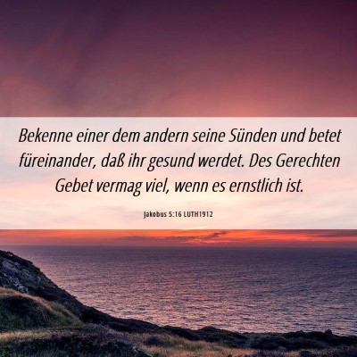 Picture 06 - Jakobus 5:16 LUTH1912 - Bekenne einer dem andern seine Sünden und betet - Bible Verse Picture