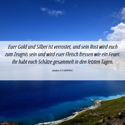 Picture 06 - Jakobus 5:3 LUTH1912 - Euer Gold und Silber ist verrostet, und sein Rost - Bible Verse Picture