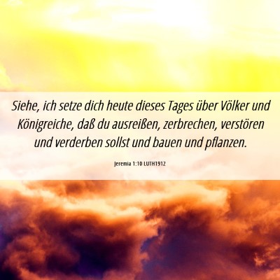 Picture 06 - Jeremia 1:10 LUTH1912 - Siehe, ich setze dich heute dieses Tages über - Bible Verse Picture