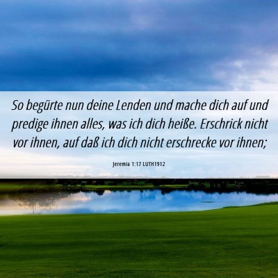 Picture 06 - Jeremia 1:17 LUTH1912 - So begürte nun deine Lenden und mache dich auf - Bible Verse Picture