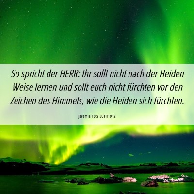 Picture 06 - Jeremia 10:2 LUTH1912 - So spricht der HERR: Ihr sollt nicht nach der - Bible Verse Picture