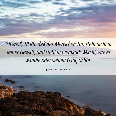 Picture 06 - Jeremia 10:23 LUTH1912 - Ich weiß, HERR, daß des Menschen Tun steht - Bible Verse Picture